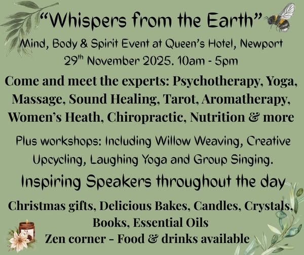Come and meet the experts: psychotherapy, yoga, massage, sound healing, tarot, aromatherapy, women's health, chiropractic, nutrition & more.  Plus workshops: incuding willow weaving, creative upcycling, laughing yoga and group singing.  Inspiring speakers throughout the day.  Christmas gifts, delicious bakes, candles, crystals, books, essential oils, zen corner - food and drinks available.